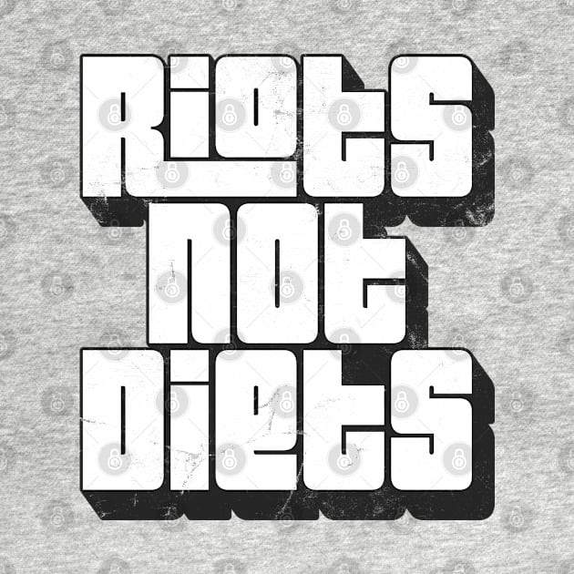 Riots Not Diets - Feminist Typographic Design by DankFutura